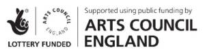 Supported using public funding by Arts Council England; Lottery Funded